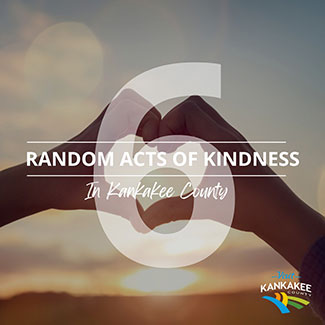 List of 6: Random Acts of Kindness in Kankakee County
