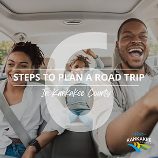 List of 6: Steps to Plan a Road Trip in Kankakee County